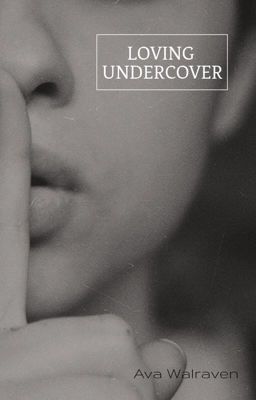 Loving undercover (herschrijven)