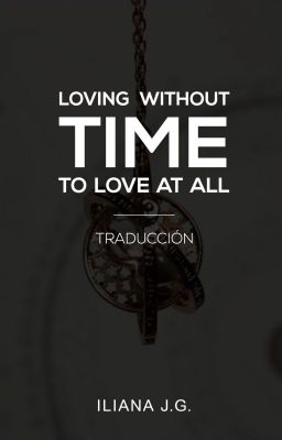 Loving Without Time to Love at All