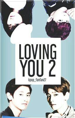 Loving You Book 2 (ChanBaek Fiction)