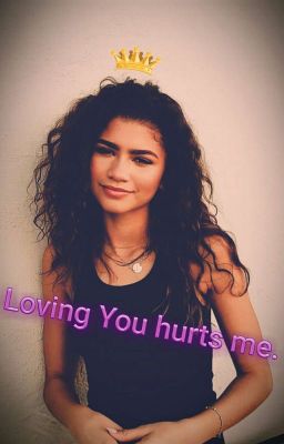 Loving You hurts me.