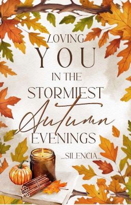 Loving you in the stormiest autumn evenings