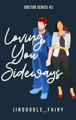 Loving You Sideways (Doctor Series #2) ✔