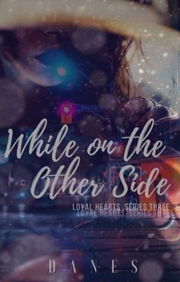 LOYAL HEARTS #3: WHILE ON THE OTHER SIDE