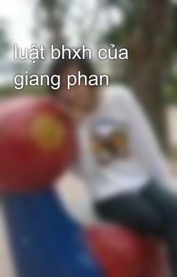 luật bhxh của giang phan