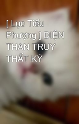 [ Lục Tiểu Phượng ] DIỆN THAN TRUY THẤT KÝ