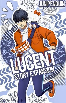 Lucent || Story Expansion