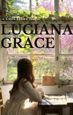 Luciana Grace // Simon Brown Fanfic