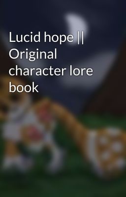 Lucid hope || Original character lore book