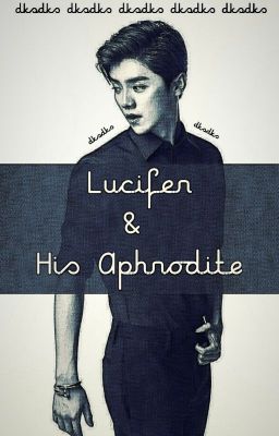 Lucifer & His Aphrodite [Luhan]