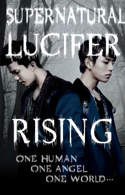 Lucifer rising [Supernatural FF] 