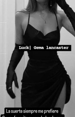 LUCK | Gema lancaster 