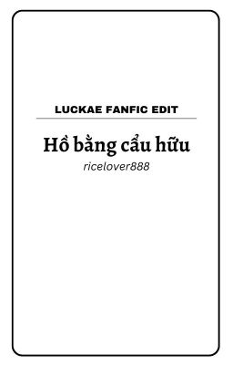 [Luckae Edit] Hồ bằng cẩu hữu