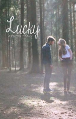 Lucky: A Percabeth Story (Old Version: Discontinued) 