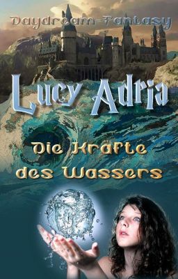 Lucy Adria - Die Kräfte des Wassers (HP FF)