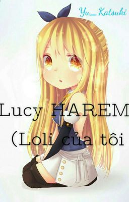 LUCY Harem ( Loli Của Tôi )!!!!!