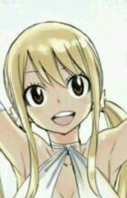 Lucy ( Harem ) Lucy Heartfilia Em Là Ai ?! Thiên Thần Hay Ác Quỷ 