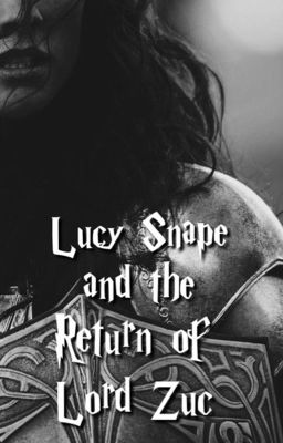 Lucy Snape and the Return of Lord Zuc (Book Four)