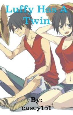 Luffy has a twin [a one piece fanfiction]