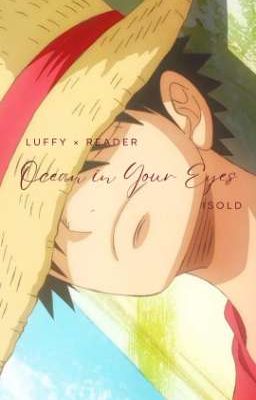 LUFFY × READER //  Ocean In Your Eyes //