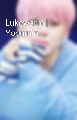 Lukewarm | Yoonmin