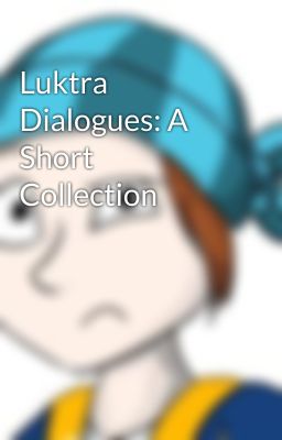 Luktra Dialogues: A Short Collection