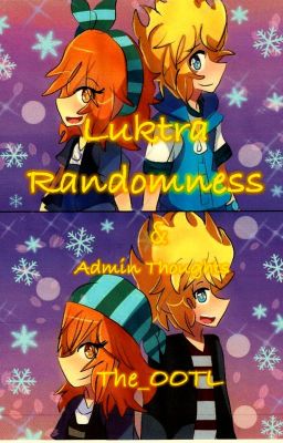 Luktra Randomness and Admin Thoughts ^^