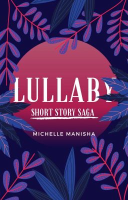 Lullaby ||Short story saga#2|| 