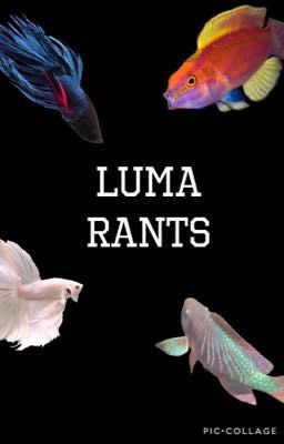 Luma Rants