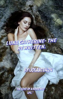 LUNA CATHERINE 2 - THE REWRITTEN.(ON HOLD)