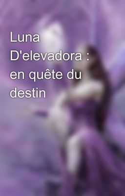 Luna  D'elevadora : en quête du destin