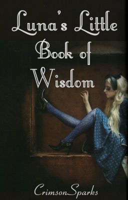 Luna's Little Book of Wisdom {A Harry Potter Fanfiction}