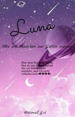 Luna - Wie ein Mädchen zur Göttin wurde