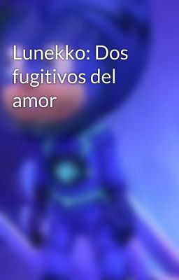 Lunekko: Dos fugitivos del amor