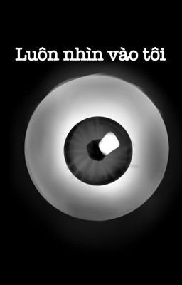 Luôn nhìn vào tôi