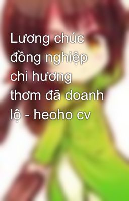 Lương chúc đồng nghiệp chi hương thơm đã doanh lộ - heoho cv