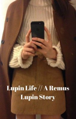 Lupin Life // A Remus Lupin Story