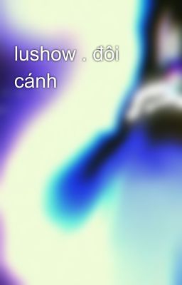 lushow . đôi cánh