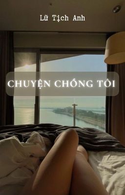 [lutichAnh] Chuyện chồng tôi [R18] - Truyện ngắn