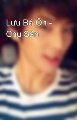 Lưu Bá Ôn - Chu Sản