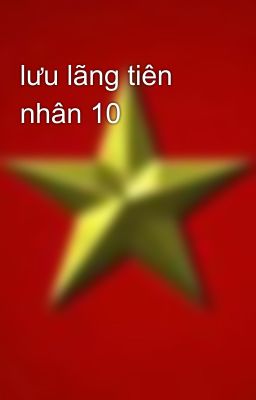 lưu lãng tiên nhân 10