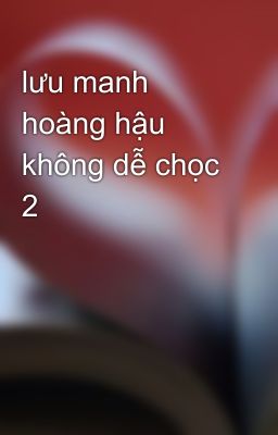 lưu manh hoàng hậu không dễ chọc 2