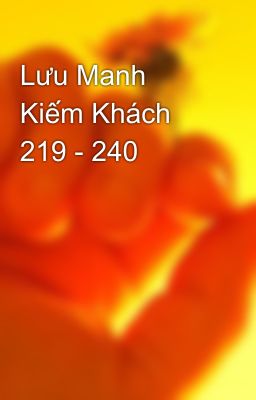 Lưu Manh Kiếm Khách 219 - 240