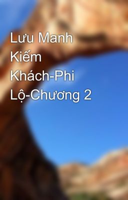 Lưu Manh Kiếm Khách-Phi Lộ-Chương 2