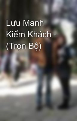 Lưu Manh Kiếm Khách - (Trọn Bộ)