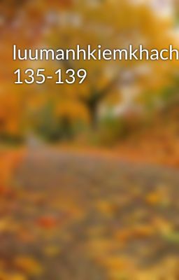 luumanhkiemkhach 135-139