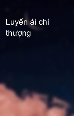 Luyến ái chí thượng