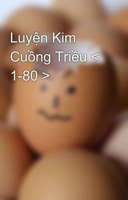 Luyện Kim Cuồng Triều < 1-80 >