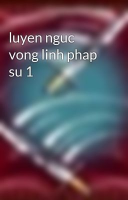 luyen nguc vong linh phap su 1