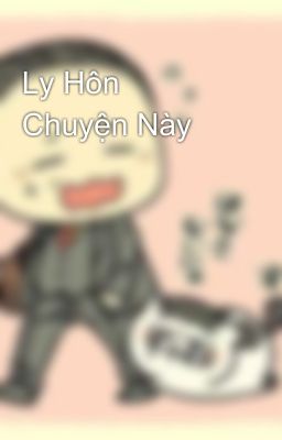 Ly Hôn Chuyện Này