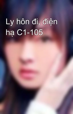 Ly hôn đi, điện hạ C1-105